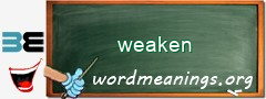 WordMeaning blackboard for weaken